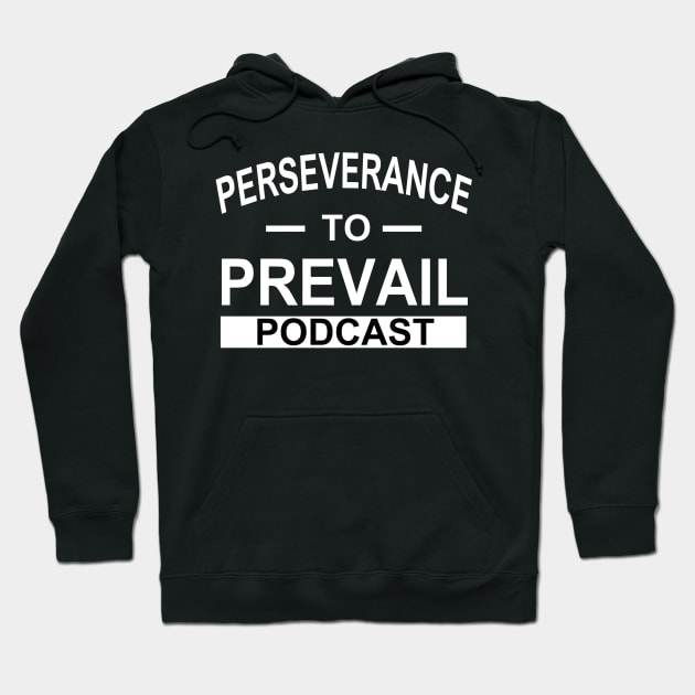 perseverance to prevail Hoodie by Perseverance To Prevail